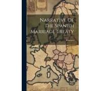 Narrative Of The Spanish Marriage Treaty