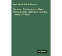 Narrative of the Sufferings of Lewis Clarke, During a Captivity of More than Twenty-Five Years