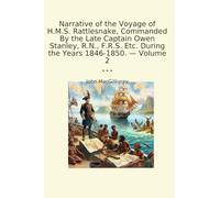 Narrative of the Voyage of H.M.S. Rattlesnake, Commanded By the Late Captain Owen Stanley, R.N., F.R.S. Etc. During the Years 1846-1850. - Volume 2