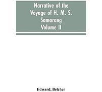 Narrative Of The Voyage Of H. M. S. Samarang, During The Years 1843-46; Employed Surveying The Islands Of The Eastern Archipelago; Accompanied By A Brief Vocabulary Of The Principal Languages.. Vol. I