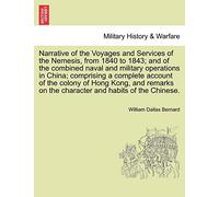 Narrative of the Voyages and Services of the Nemesis, from 1840 to 1843; and of the combined naval and military operations in China; comprising a ... on the character and habits of the Chinese.