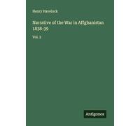 Narrative of the War in Affghanistan 1838-39: Vol. 2