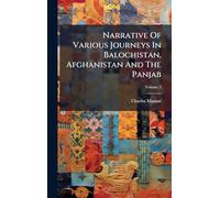 Narrative Of Various Journeys In Balochistan, Afghanistan And The Panjab