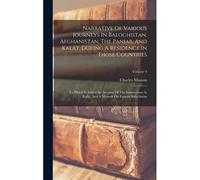 Narrative Of Various Journeys In Balochistan, Afghanistan, The Panjab, And Kalât, During A Residence In Those Countries: To Which Is Added An Account