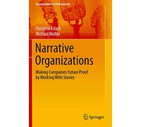 Narrative Organizations: Making Companies Future Proof by Working With Stories