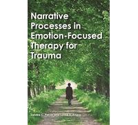 Narrative Processes in Emotion-Focused Therapy for Trauma