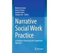 Narrative Social Work Practice: A Resilience-Enhancing Anti-Oppressive Approach