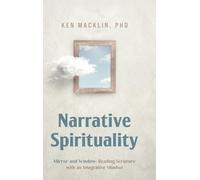 Narrative Spirituality: Mirror and Window: Reading Scripture with an Integrative Mindset.