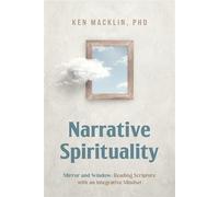 Narrative Spirituality : Mirror and Window Reading Scripture with an Integrative Mindset. - Ken Macklin - Clay Bridges Press - ebook (ePub) - Livre