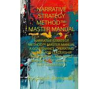 NARRATIVE STRATEGY METHOD™: MASTER MANUAL: NARRATIVE STRATEGY METHOD™: MASTER MANUAL A GOVERNANCE OPERATING SYSTEM FOR LEADERSHIP, INSTITUTIONS, ... Enterprise SOP Manual - 2026 Global Edition