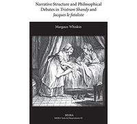 Narrative Structure and Philosophical Debates in Tristram Shandy and Jacques Le Fataliste