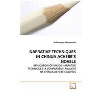 Narrative Techniques In Chinua Achebe's Novels