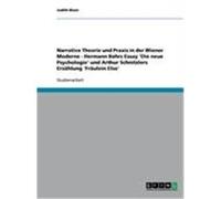 Narrative Theorie und Praxis in der Wiener Moderne - Hermann Bahrs Essay 'Die neue Psychologie' und Arthur Schnitzlers Erzählung 'Fräulein Else' Blum, Judith (Auteur)