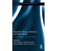 Narrative Theory, Literature, And New Media: Narrative Minds And Virtual Worlds (Routledge Interdisciplinary Perspectives On Literature) (Hardcover) Mari Hatavara, Matti Hyvarinen, Maria Makela, Frans