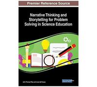 Narrative Thinking And Storytelling For Problem Solving In Science Education