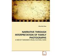 Narrative Through Interpretation Of Family Photographs: A Web Of Taiwanese Visual Cultural Signs