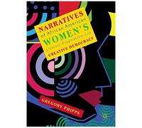Narratives Of African American Women's Literary Pragmatism And Creative Democracy