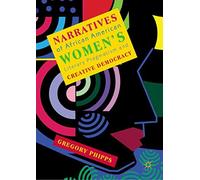 Narratives Of African American Women's Literary Pragmatism And Creative Democracy