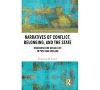 Narratives of Conflict, Belonging, and the State: Discourse and Social Life in Post-War Ireland (Routledge Studies in Linguistic Anthropology) - [Version Originale] Inconnu (Auteur)