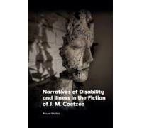 Narratives Of Disability And Illness In The Fiction Of J. M. Coetzee