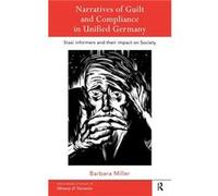 Narratives of Guilt and Compliance in Unified Germany by Barbara Miller Miller, Barbara, Miller, Barbara (Auteur)
