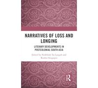 Narratives of Loss and Longing: Literary Developments in Postcolonial South Asia