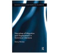 Narratives Of Migration And Displacement In Dominican Literature