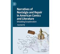Narratives of Nostalgia and Repair in American Comics and Literature: Dis)abling Exceptionalism