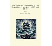 Narratives of Shipwrecks of the Royal Navy; between 1793 and 1849