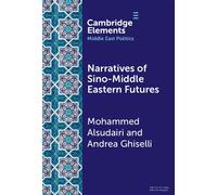 Narratives of Sino-Middle Eastern Futures In the Eye of the Beholder - Mohammed Alsudairi - Cambridge University Press - ebook (ePub) - Livre