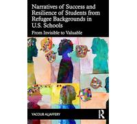 Narratives of Success and Resilience of Students from Refugee Backgrounds in U.S. Schools