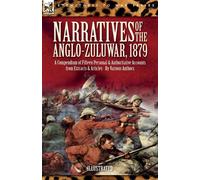 Narratives Of The Anglo-Zulu War, 1879