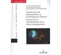 Narrativity And Intermediality In Contemporary Theatre / Narrativité Et Intermédialité Sur La Scène Contemporaine
