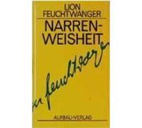 Narrenweisheit oder Tod und Verklärung des Jean-Jacques Rousseau Feuchtwanger, Lion (Auteur)