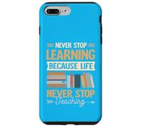 N'arrêtez jamais d'apprendre, car la vie n'arrête jamais Coque pour iPhone 7 Plus/8 Plus