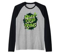 N'arrêtez jamais d'essayer Manche Raglan