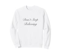 N'arrêtez Pas de Croire Sweatshirt