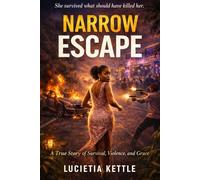 Narrow Escape: A True Story Of Survival, Violence and Grace