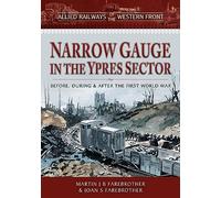 Narrow Gauge in the Ypres Sector: Before, During and After the First World War