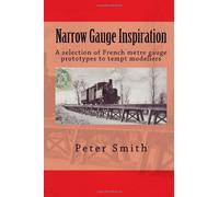 Narrow Gauge Inspiration: Ten French metre gauge prototypes to tempt modellers