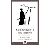 Narrow Road to the Interior: And Other Writings