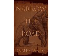 Narrow the Road A Novel - James Wade - Blackstone Publishing - ebook (ePub) - Livre