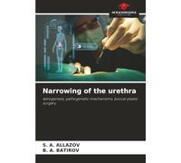 Narrowing of the urethra: Iatrogenesis, pathogenetic mechanisms, buccal plastic surgery