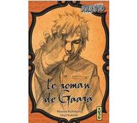 Naruto - romans - Tome 10 - Le roman de Gaara Masashi Kishimoto (Auteur), Ukyô Kodachi (Auteur)