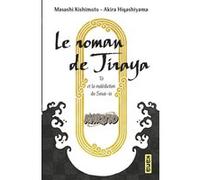 Naruto - romans - Tome 15 - Le roman de Jiraya, Tô et la malédiction du Sosai-in Masashi Kishimoto (Auteur), Akira Higashiyama (Auteur)