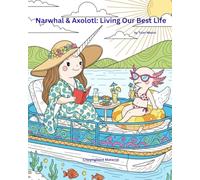 Narwhal & Axolotl Living Our Best Life
