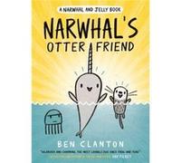 Narwhals Otter Friend A Narwhal and Jelly Book 4 by Ben Clanton Ben Clanton (Auteur)