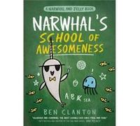 Narwhals School of Awesomeness A Narwhal and Jelly Book 6 by Ben Clanton Ben Clanton (Auteur)