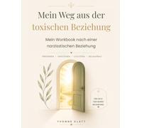 Narzissmus - Der Weg aus einer toxischen Beziehung: Ein 30-Tage-Workbook zur Selbstreflexion und Neuorientierung