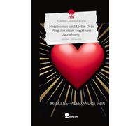 Narzissmus und Liebe: Dein Weg aus einer negativen Beziehung!. Life is a Story - story.one
